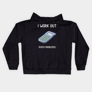 I Work Out Math Problems Kids Hoodie